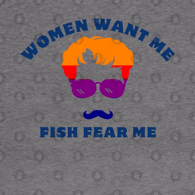 women want me fish fear me by GraphGeek